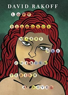 Love, Dishonor, Marry, Die, Cherish, Perish David Rakoff