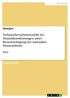 Verbraucherschutzmodelle Bei Finanzdienstleistungen Unter BerüCksichtigung...