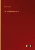 W. W. Hunter | The Indian Musulmans | Taschenbuch | Englisch (2022)