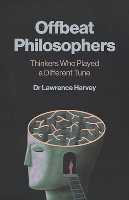 Offbeat Philosophers: Thinkers Who ..., Dr. Lawrence Ha