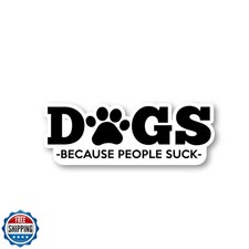 Dogs Because People Suck Sticker Dogs Stickers 4 Pack - Laptop