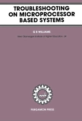 TROUBLESHOOTING ON MICROPROCESSOR BASED SYSTEMS ( By G. B. Williams) BOOK -2