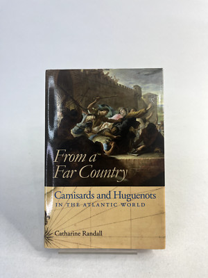 From a Far Country: Camisards and Huguenots in the Atlantic By Catharine Randall