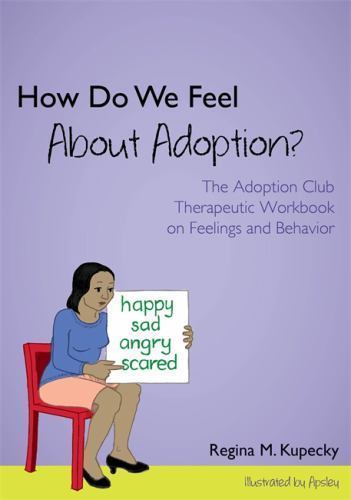 How Do We Feel about Adoption? : The Adoption Club Therapeutic Workbook on ...