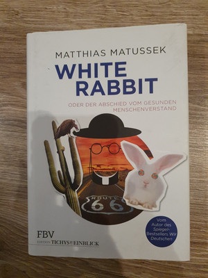 White Rabbit Oder der AbschiedVomGesundenMenschenverstandvon Matthias Mattussek