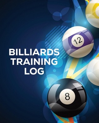 Billiards Training Log: Every Pool Player Pocket Billiards Practicing Pool Game
