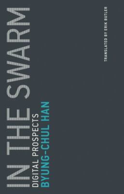 In the Swarm: Digital Prospects (Untimely Meditations), Han, Byung-Chul, Very Go