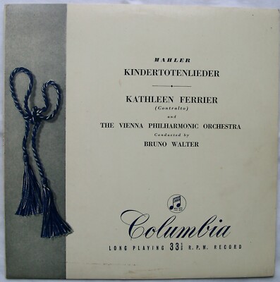 COLUMBIA	33C 1009 Mahler Kindertotenlieder	Kathleen Ferrier, Bruno Walter 10'' LP