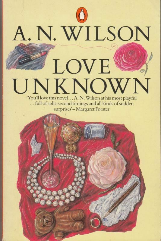 Love Unknown : A. N. Wilson