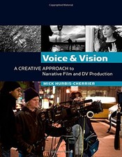 Voice and Vision:  A Creative Approach to Narrative Film and DV
