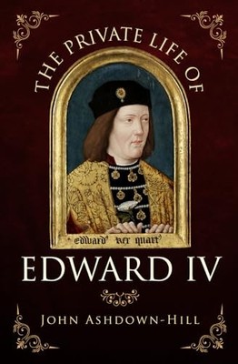 The Private Life of Edward IV by Ashdown-Hill, John Book The Fast Free Shipping