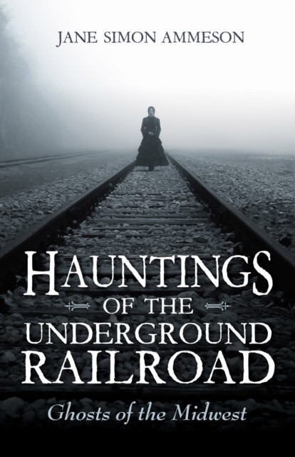 Hauntings of the Underground Railroad by Jane Simon Ammeson PAPERBACK