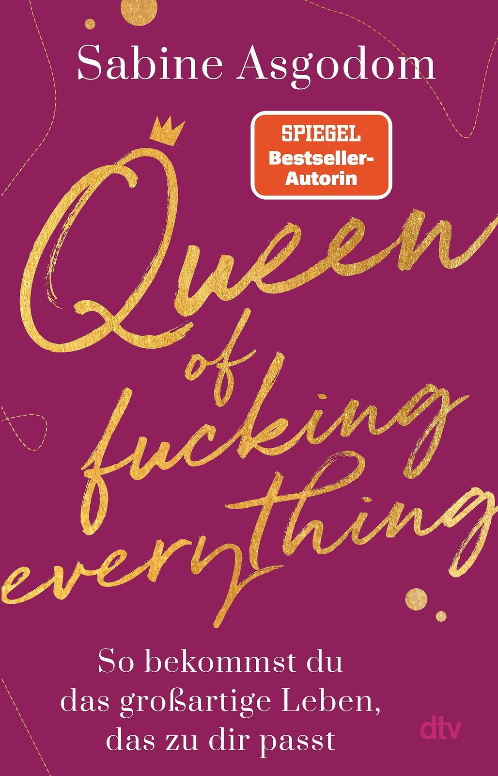 Queen Of Fucking Everything - So Bekommst Du Das Großartige Leben, Das