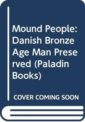 Mound People: Danish Bronze Age Man Buch HarperCollins Distribution Services