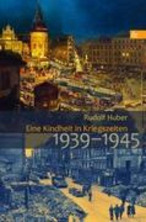 Thumbnail - Rudolf Huber | Eine Kindheit In Kriegszeiten | Taschenbuch | Deutsch