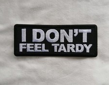I Don't Feel Tardy Sew on Embroidered Patch Van Halen 80s Patch