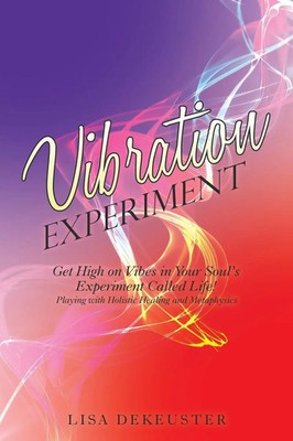 Vibration Experiment | Get High on Vibes in Your Soul'S Experiment Called Life!