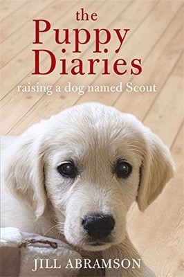 The Puppy Diaries: Living With a Dog Named Scout, Abramson, Jill, Used; Very Goo