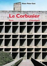 LeCorbusier, Paris - Candigarh. Gast, Klaus-Peter: