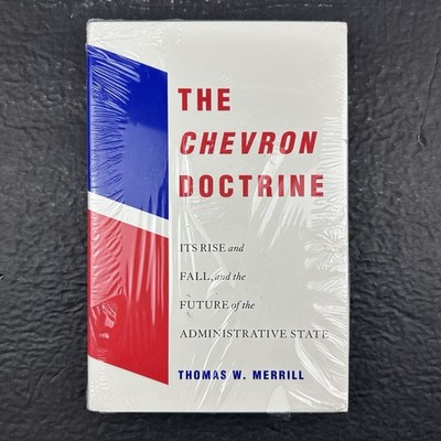 Chevron Doctrine : Its Rise and Fall, and the Future of the Administrative State