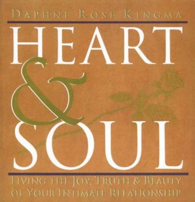 Heart and Soul : Living the Joy, Truth and Beauty of Your Intimat