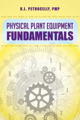 Physical Plant Equipment Fundamentals, Petrocelly, Kenneth L., Very Good Book