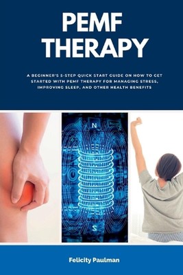 PEMF Therapy: A Beginner's 5-Step Quick Start Guide on How to Get Started with P