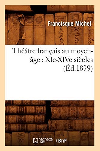 Theatre francais au moyen-age : XIe-XIVe siecles (Ed.1839) by AUTEUR New<-