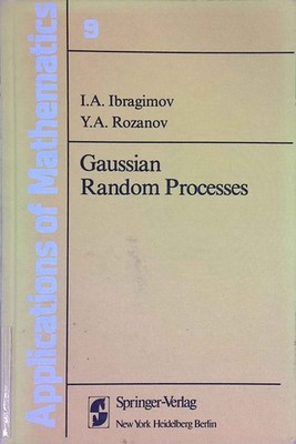 Gaussian Random Processes. Applications of Mathematics, Volume 9. Ibragimov, I.A