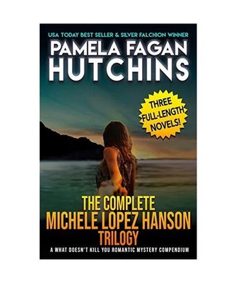 The Complete Michele Lopez Hanson Trilogy: A Three-Novel Romantic Mystery Compen