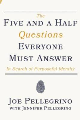 The Five and a Half Questions Everyone Must Answer: In Search of Pur ...