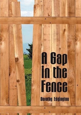 A Gap in the Fence by Dorothy Edgington Paperback Book