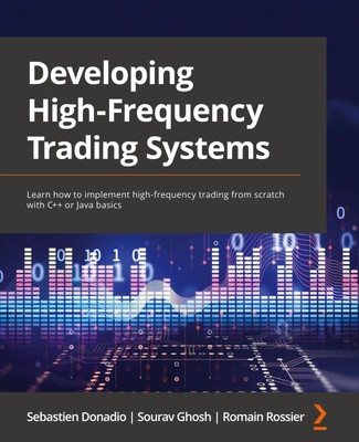 Developing High-Frequency Trading Systems Sebastien Donadio (u. a.) Taschenbuch