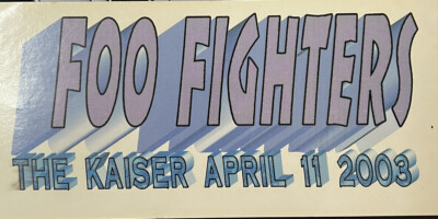 Foo Fighters 8  X 4'' Vinyl Sticker THE KAISER APRIL 11, 2003 FREE SHIP