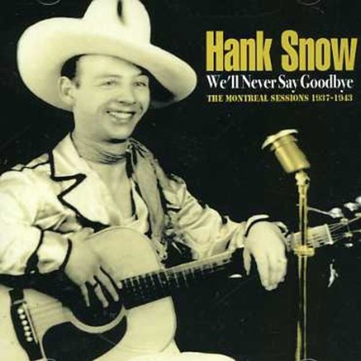 Hank Snow - We'll Never Say Goodbye [New CD]