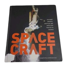 Spacecraft : 100 Iconic Rockets, Shuttles, and Satellites.... Hardcover