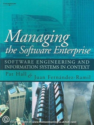 Managing the Software Enterprise : Software Engineering and Information Syste...