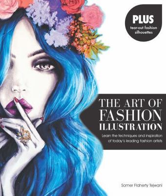 The Art of Fashion Illustration: Learn the Techniques and Inspirations of...