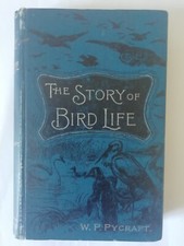 THE STORY OF BIRD LIFE - W.P. PYCRAFT - HARDBACK - 1900 - INSCRIBED BY AUTHOR