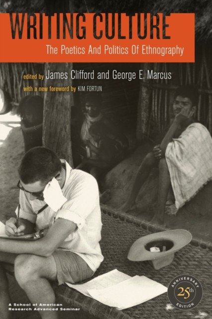 Writing Culture The Poetics and Politics of Ethnography (Paperback Book)