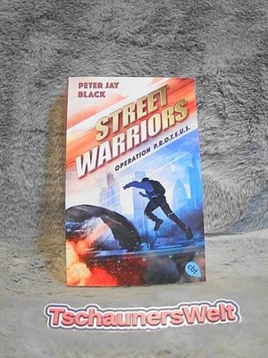 Street Warriors - Operation P.R.O.T.E.U.S. Peter Jay Black ; aus dem Englischen 