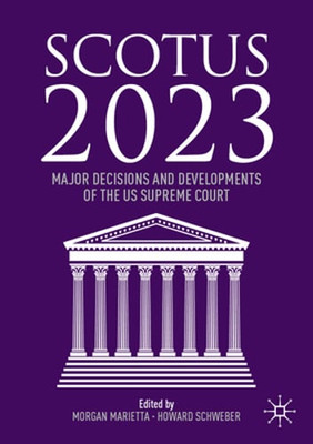 SCOTUS 2023: Major Decisions and Developments of the US Supreme Court: Used