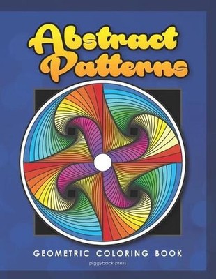 Abstract Patterns: Geometric Coloring Book for Adults by Piggyback Press (Englis