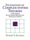 Foundations of Complex-system Theories: In Economics, Evolutionary Biology, and Statistical Physics by Sunny Y. Auyang (Paperback, 1999)