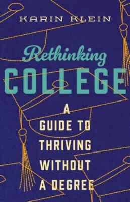 Rethinking College: A Guide to Thriving Without a Degree Hardcover - 2024 by ...