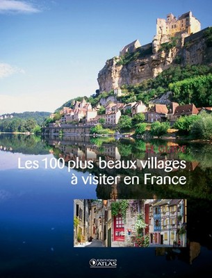 Les 100 plus beaux villages à visiter en France By Collectif