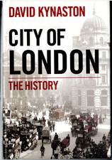 The City of London - The History ; by David Kynaston - Hardcover Book