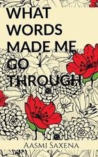 What Words Made Me Go Through by Aasmi Saxena (English) Paperback Book