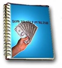 How To Self Publish Your Own Books, Manuals, Reports, And Newsletters (CD-ROM)
