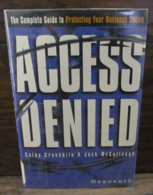 Access Denied: The Complete Guide to Protecting Your Business Online